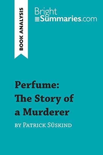 Perfume: The Story of a Murderer by Patrick Süskind (Book Analysis): Detailed Summary, Analysis and Reading Guide (BrightSummaries.com)