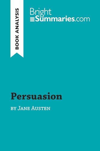 Persuasion by Jane Austen (Book Analysis): Detailed Summary, Analysis and Reading Guide (BrightSummaries.com)