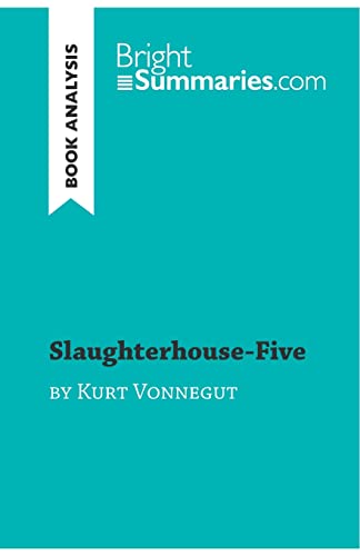 Slaughterhouse-Five by Kurt Vonnegut (Book Analysis): Detailed Summary, Analysis and Reading Guide (BrightSummaries.com) von BrightSummaries.com