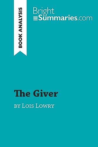 The Giver by Lois Lowry (Book Analysis): Detailed Summary, Analysis and Reading Guide (BrightSummaries.com)
