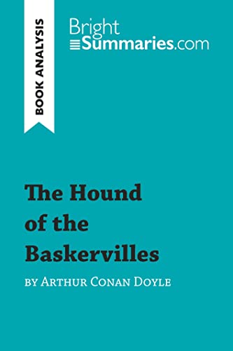 The Hound of the Baskervilles by Arthur Conan Doyle (Book Analysis): Detailed Summary, Analysis and Reading Guide (BrightSummaries.com) von BrightSummaries.com