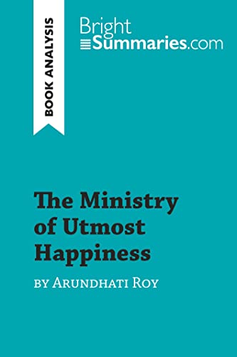 The Ministry of Utmost Happiness by Arundhati Roy (Book Analysis): Detailed Summary, Analysis and Reading Guide (BrightSummaries.com) von BrightSummaries.com