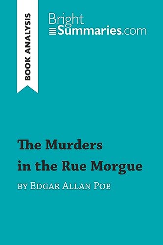 The Murders in the Rue Morgue by Edgar Allan Poe (Book Analysis): Detailed Summary, Analysis and Reading Guide (BrightSummaries.com)