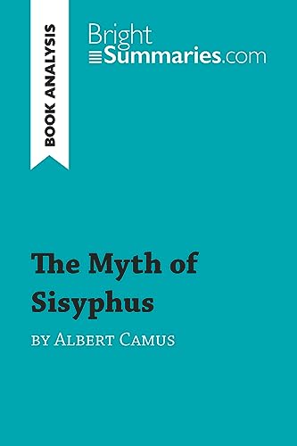 The Myth of Sisyphus by Albert Camus (Book Analysis): Detailed Summary, Analysis and Reading Guide (BrightSummaries.com) von BRIGHT SUMMARIE