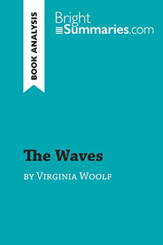 The Waves by Virginia Woolf (Book Analysis): Detailed Summary, Analysis and Reading Guide (BrightSummaries.com)