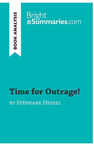 Time for Outrage! by Stéphane Hessel (Book Analysis): Detailed Summary, Analysis and Reading Guide (BrightSummaries.com)