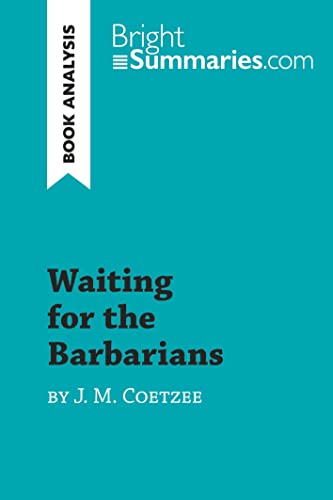 Waiting for the Barbarians by J. M. Coetzee (Book Analysis): Detailed Summary, Analysis and Reading Guide (BrightSummaries.com) von BrightSummaries.com