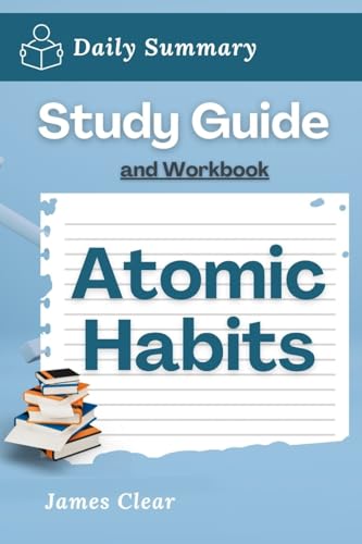 Study Guide and Workbook: Atomic Habits by James Clear (Daily Summary) von Lulu.com