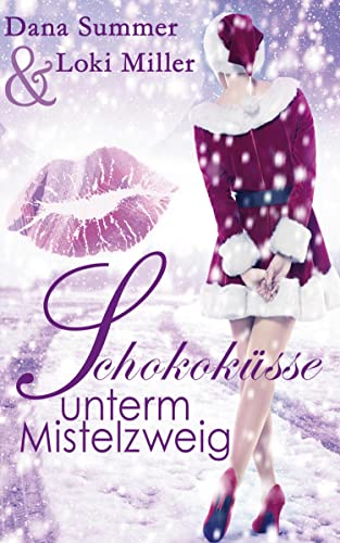 Schokoküsse unterm Mistelzweig: Ein Weihnachtsroman (Süße Küsse zur Weihnachtszeit)