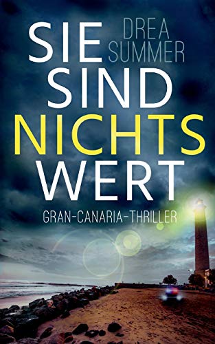 Sie sind nichts wert: Gran-Canaria-Thriller (Gran-Canaria-Trilogie, Band 1)