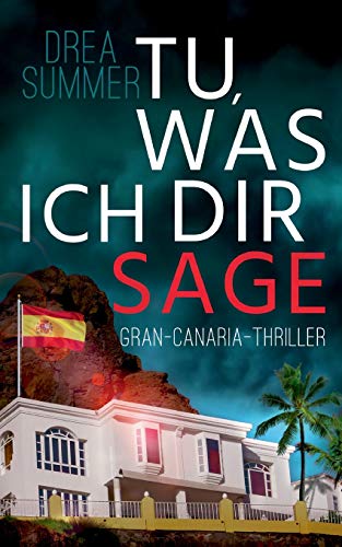 Tu, was ich dir sage: Gran-Canaria-Thriller (Gran-Canaria-Trilogie, Band 2)