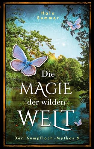 Die Magie der wilden Welt (Der Sumpfloch-Mythos 3)