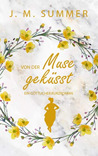 Von der Muse geküsst: Ein göttlicher Kurzroman von Independently published