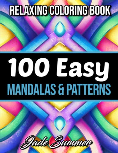 100 Easy Mandalas and Patterns: A Mandala Coloring Book for Adults with Fun, Simple, and Relaxing Coloring Pages (Easy Coloring Books)