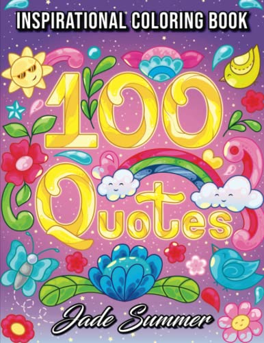 100 Quotes: An Adult Coloring Book with Inspirational Quotes for Motivation, Confidence, Success, Happiness, and More! (Inspirational Coloring Books)