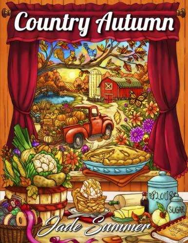 Country Autumn: An Adult Coloring Book with 50 Detailed Images of Charming Country Scenes, Beautiful Fall Landscapes, and Lovable Farm Animals (Country Coloring Books)