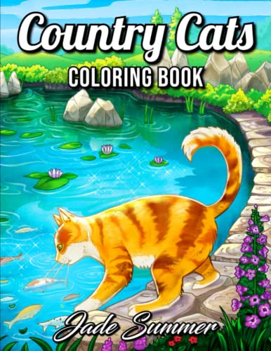 Country Cats Coloring Book: For Adults with Adorable Cats and Relaxing Nature Scenes (Country Coloring Books) Country Cats Coloring Book: For Adults with Adorable Cats and Relaxing Nature Scenes (Country Coloring Books)