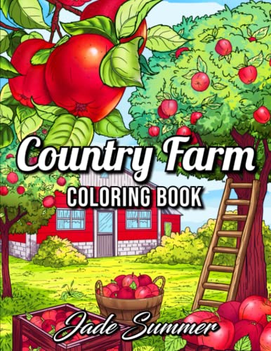 Country Farm Coloring Book: For Adults with Playful Animals, Beautiful Flowers, and Nature Scenes for Relaxation (Country Coloring Books)