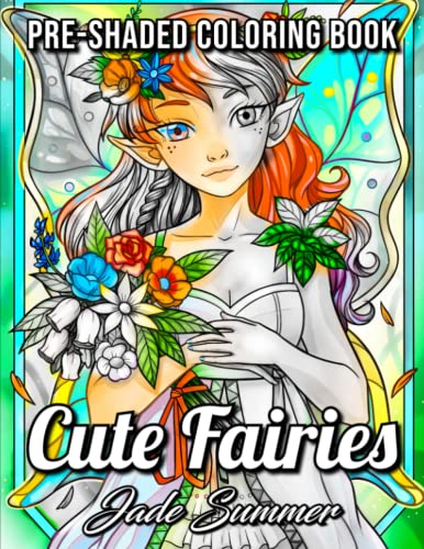 Cute Fairies: A Grayscale Coloring Book with Adorable Fairy Girls and Delightful Fantasy Scenes for Relaxation (Grayscale Coloring Books) Cute Fairies: A Grayscale Coloring Book with Adorable Fairy Girls and Delightful Fantasy Scenes for Relaxation (Grayscale Coloring Books)