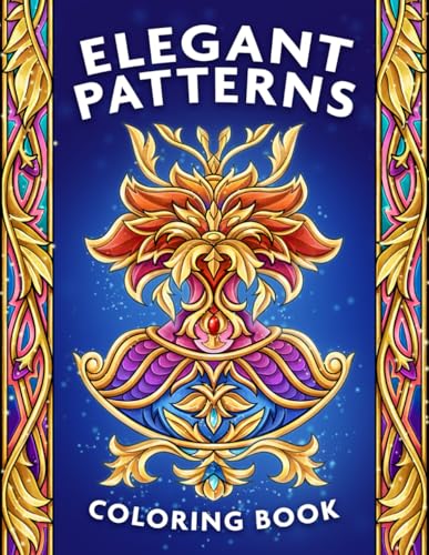 Elegant Patterns Coloring Book: For Adults with Mandala Inspired Designs for Fun and Relaxation