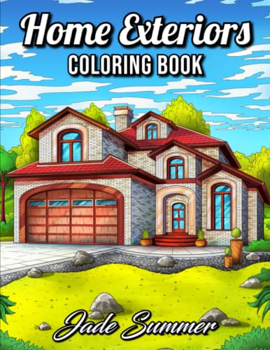 Home Exteriors Coloring Book: For Adults with Beautiful Houses, Cozy Cabins, Luxurious Mansions, and Country Homes
