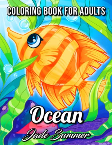 Ocean Coloring Book: For Adults with Cute Tropical Fish, Fun Sea Creatures, and Beautiful Underwater Scenes for Relaxation (Cute Animal Coloring Books)