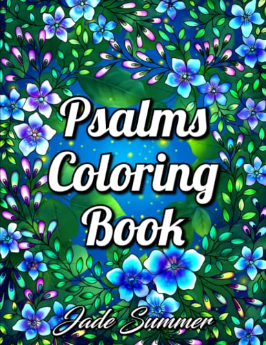 Psalms Coloring Book: For Adults with Inspirational Bible Quotes, Christian Religious Lessons, and Relaxing Flower Patterns (Inspirational Coloring Books)