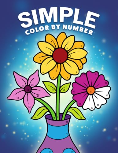 Simple Color by Number: A Coloring Book with Easy, Bold, and Large Print Designs for Adults, Teens, Seniors, and Beginners (Color by Number Coloring Books)