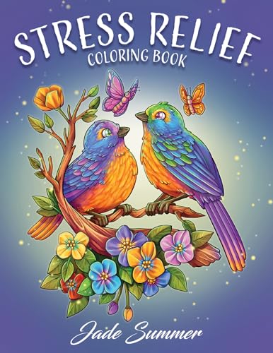 Stress Relief: Adult Coloring Book with Animals, Flowers, Fantasy, and More for Mindfulness and Relaxation Stress Relief: Adult Coloring Book with Animals, Flowers, Fantasy, and More for Mindfulness and Relaxation