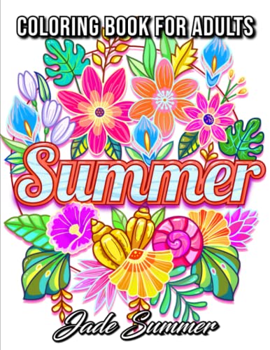 Summer Coloring Book: For Adults with Beautiful Flowers, Adorable Animals, Fun Characters, and Relaxing Designs