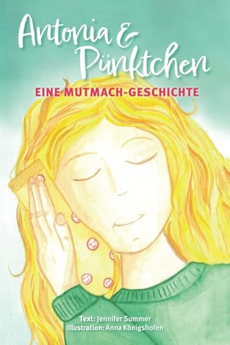Antonia und Pünktchen: Eine Mutmachgeschichte für Mädchen zwischen 4 und 8 Jahren von Independently published