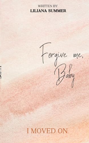 Forgive me, Baby: I moved on