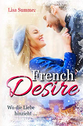 French Desire (Wo die Liebe hinzieht, Band 3) von Independently published