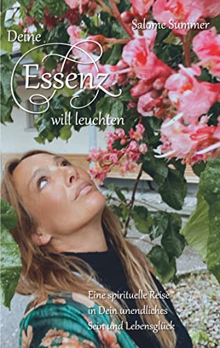 Deine Essenz will leuchten: Eine spirituelle Reise in dein unendliches Sein und Lebensglück Deine Essenz will leuchten: Eine spirituelle Reise in dein unendliches Sein und Lebensglück von Books on Demand GmbH