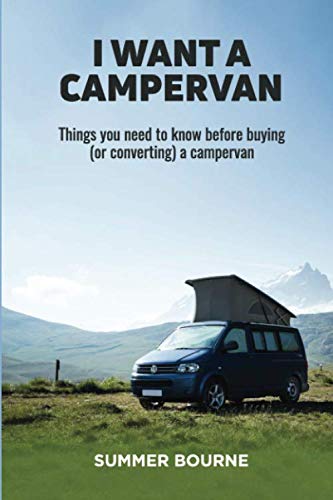 I Want a Campervan: Things you need to know before buying (or converting) a campervan von Nielsen