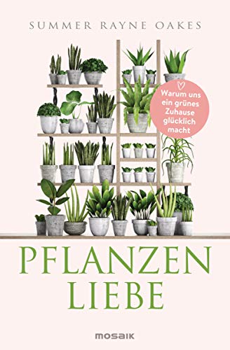 Pflanzenliebe: Warum uns ein grünes Zuhause glücklich macht