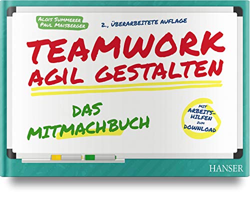 Teamwork agil gestalten – Das Mitmachbuch