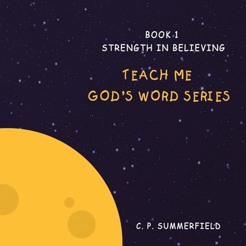 Teach me God's Word Series: Book 1 Strength in Believing von AuthorHouse UK