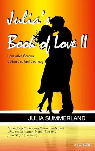 Julia's Book of Love 2: Love after Corona. Julia's Jubilant Journey (Frieling - Edition Avra) Julia's Book of Love 2: Love after Corona. Julia's Jubilant Journey (Frieling - Edition Avra) von Frieling & Huffmann