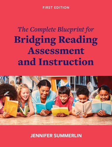 Complete Blueprint for Bridging Reading Assessment and Instruction Complete Blueprint for Bridging Reading Assessment and Instruction von Cognella Academic Publishing