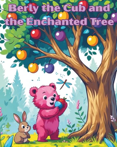 Berly the Cub and the Enchanted Tree: A charming story and friendly illustrations for kids Ages 3-7 von Independently published