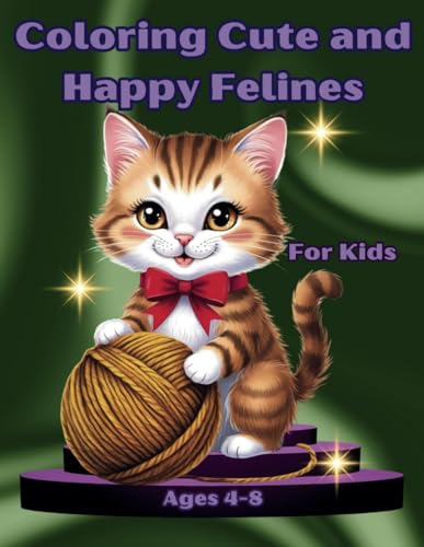 Coloring Cute and Happy Felines For Kids Ages 4-8: 40 Attractive drawings to develop creativity von Independently published
