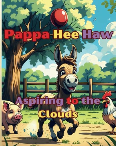 Pappa Hee Haw Aspiring to the Clouds: A charming story and friendly illustrations for kids Ages 3-7 von Independently published