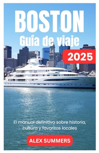 BOSTON GUÍA DE VIAJE 2025: El manual definitivo sobre historia, cultura y favoritos locales von Independently published