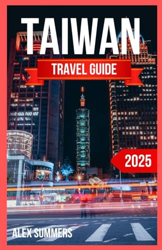 TAIWAN TRAVEL GUIDE 2025: Discover Hidden Gems, vibrant Cultures, and Culinary Delights on the Beautiful Island - Detailed Map, Expert Tips, and Itineraries With Colored Images von Independently published