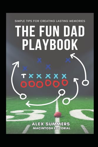 The Fun Dad Playbook: Simple Tips for creating lasting memories von Independently published