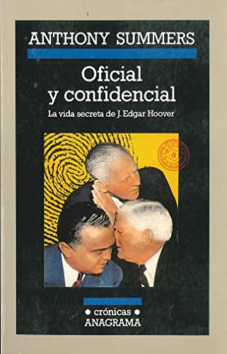 Oficial y confidencial : la vida secreta de J. Edgar Hoover (Crónicas, Band 33) von Editorial Anagrama S.A.