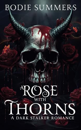 A Rose with Thorns: A dark stalker romance von Independently published