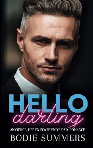 Hello Darling: An office, her ex-boyfriend's dad, romance (The 'Hello' series) von Independently published