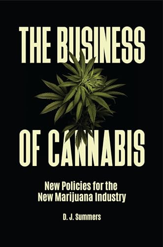 The Business of Cannabis: New Policies for the New Marijuana Industry von Bloomsbury